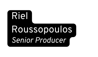 Riel Roussopoulos Senior Producer